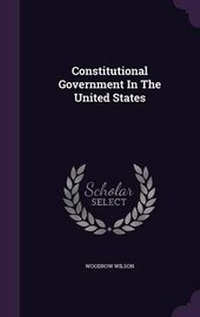 Abbildung von: Constitutional Government in the United States - Palala Press
