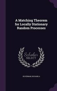 Enlarge image Cover: A Matching Theorem for Locally Stationary Random Processes - Palala Press