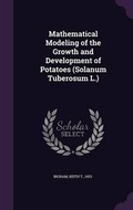 Cover: Mathematical Modeling of the Growth and Development of Potatoes (Solanum Tuberosum L.) - Palala Press