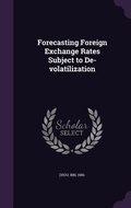 Cover: Forecasting Foreign Exchange Rates Subject to De-volatilization - Palala Press