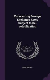 Enlarge image Cover: Forecasting Foreign Exchange Rates Subject to De-volatilization - Palala Press