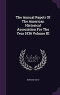 Cover: The Annual Repotr of the American Historical Association for the Year 1936 Volume III - Palala Press