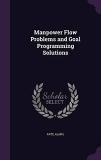 Enlarge image Cover: Manpower Flow Problems and Goal Programming Solutions - Palala Press