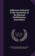 Cover: Addresses Delivered at the Convention of the National Shellfisheries Association - Palala Press