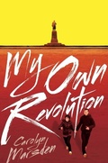 Cover: My Own Revolution - Candlewick Press,U.S.