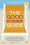 Cover: The Good Retirement Guide 2013 - Kogan Page Ltd