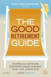 Enlarge image Cover: The Good Retirement Guide 2013 - Kogan Page Ltd