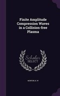Cover: Finite Amplitude Compression Waves in a Collision-Free Plasma - Palala Press