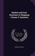 Cover: Market and Cost Structure in Shipping / Zenon S. Zannetos - Palala Press
