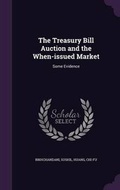 Cover: The Treasury Bill Auction and the When-issued Market - Palala Press