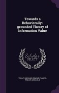 Cover: Towards a Behaviorally-grounded Theory of Information Value - Palala Press