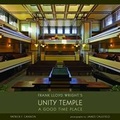 Cover: Frank Lloyd Wright's Unity Temple a Good Time Place - Pomegranate Communications Inc,US