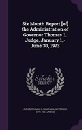 Cover: Six Month Report [Of] the Administration of Governor Thomas L. Judge, January 1, -June 30, 1973 - Palala Press