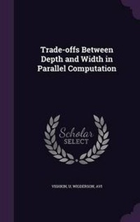 Enlarge image Cover: Trade-offs Between Depth and Width in Parallel Computation - Palala Press