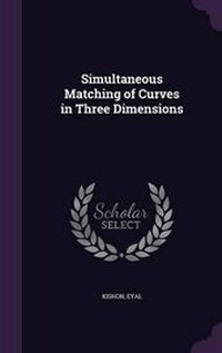 Enlarge image Cover: Simultaneous Matching of Curves in Three Dimensions - Palala Press