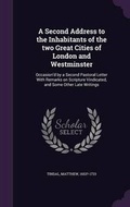 Cover: A Second Address to the Inhabitants of the two Great Cities of London and Westminster - Palala Press