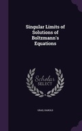 Cover: Singular Limits of Solutions of Boltzmann's Equations - Palala Press
