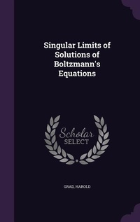 Enlarge image Cover: Singular Limits of Solutions of Boltzmann's Equations - Palala Press