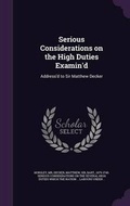 Cover: Serious Considerations on the High Duties Examin'd - Palala Press