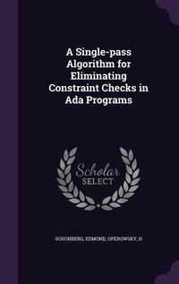 Enlarge image Cover: A Single-pass Algorithm for Eliminating Constraint Checks in Ada Programs - Palala Press