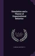 Cover: Simulation and a Theory of Organizational Behavior - Palala Press
