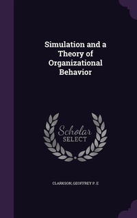 Enlarge image Cover: Simulation and a Theory of Organizational Behavior - Palala Press