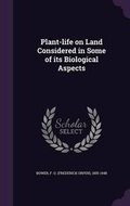 Cover: Plant-life on Land Considered in Some of its Biological Aspects - Palala Press