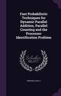 Cover: Fast Probabilistic Techniques for Dynamic Parallel Addition, Parallel Counting and the Processor Identification Problem - Palala Press