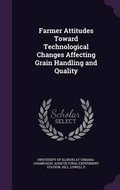 Cover: Farmer Attitudes Toward Technological Changes Affecting Grain Handling and Quality - Palala Press
