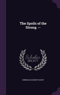 Cover: The Spoils of the Strong. -- - Palala Press