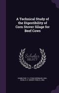 Cover: A Technical Study of the Digestibility of Corn Stover Silage for Beef Cows - Palala Press