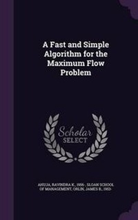 Enlarge image Cover: A Fast and Simple Algorithm for the Maximum Flow Problem - Palala Press