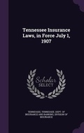 Cover: Tennessee Insurance Laws, in Force July 1, 1907 - Palala Press