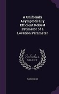 Cover: A Uniformly Asymptotically Efficient Robust Estimator of a Location Parameter - Palala Press