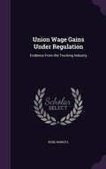 Cover: Union Wage Gains Under Regulation - Palala Press