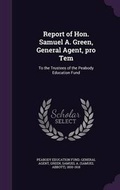 Cover: Report of Hon. Samuel A. Green, General Agent, pro Tem - Palala Press