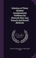 Cover: Solution of Three Related Combinatorial Problems by Network-flow and branch and Bound Methods - Palala Press