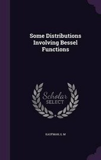 Enlarge image Cover: Some Distributions Involving Bessel Functions - Palala Press
