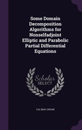 Cover: Some Domain Decomposition Algorithms for Nonselfadjoint Elliptic and Parabolic Partial Differential Equations - Palala Press