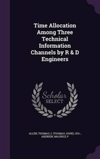 Enlarge image Cover: Time Allocation Among Three Technical Information Channels by R & D Engineers - Palala Press