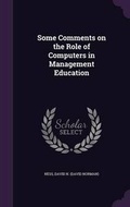 Cover: Some Comments on the Role of Computers in Management Education - Palala Press