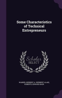 Enlarge image Cover: Some Characteristics of Technical Entrepreneurs - Palala Press
