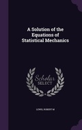 Cover: A Solution of the Equations of Statistical Mechanics - Palala Press