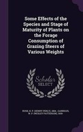 Cover: Some Effects of the Species and Stage of Maturity of Plants on the Forage Consumption of Grazing Steers of Various Weights - Palala Press
