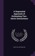 Cover: A Sequential Approach of Estimating Two-factor Interactions - Palala Press