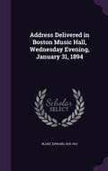 Cover: Address Delivered in Boston Music Hall, Wednesday Evening, January 31, 1894 - Palala Press