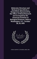 Cover: Molecular Structure and Biological Specificity; a Symposium Sponsored by the Office of Naval Research and Arranged by the American Institute of Biological Sciences, Held in Washington, D.C., October 28, 29, 1955 - Palala Press