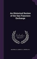 Cover: An Historical Review of the San Francisco Exchange - Palala Press