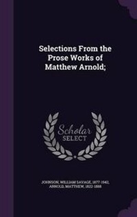 Enlarge image Cover: Selections from the Prose Works of Matthew Arnold; - Palala Press