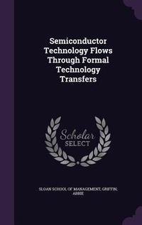 Enlarge image Cover: Semiconductor Technology Flows Through Formal Technology Transfers - Palala Press